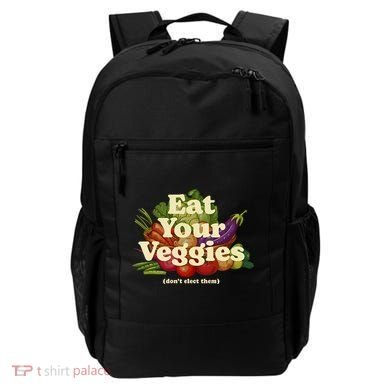 Eat Your Veggies DonT Elect Them Backpack