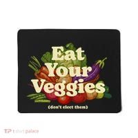 Eat Your Veggies DonT Elect Them Mousepad thumb 0