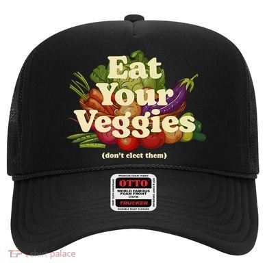 Eat Your Veggies DonT Elect Them Hat