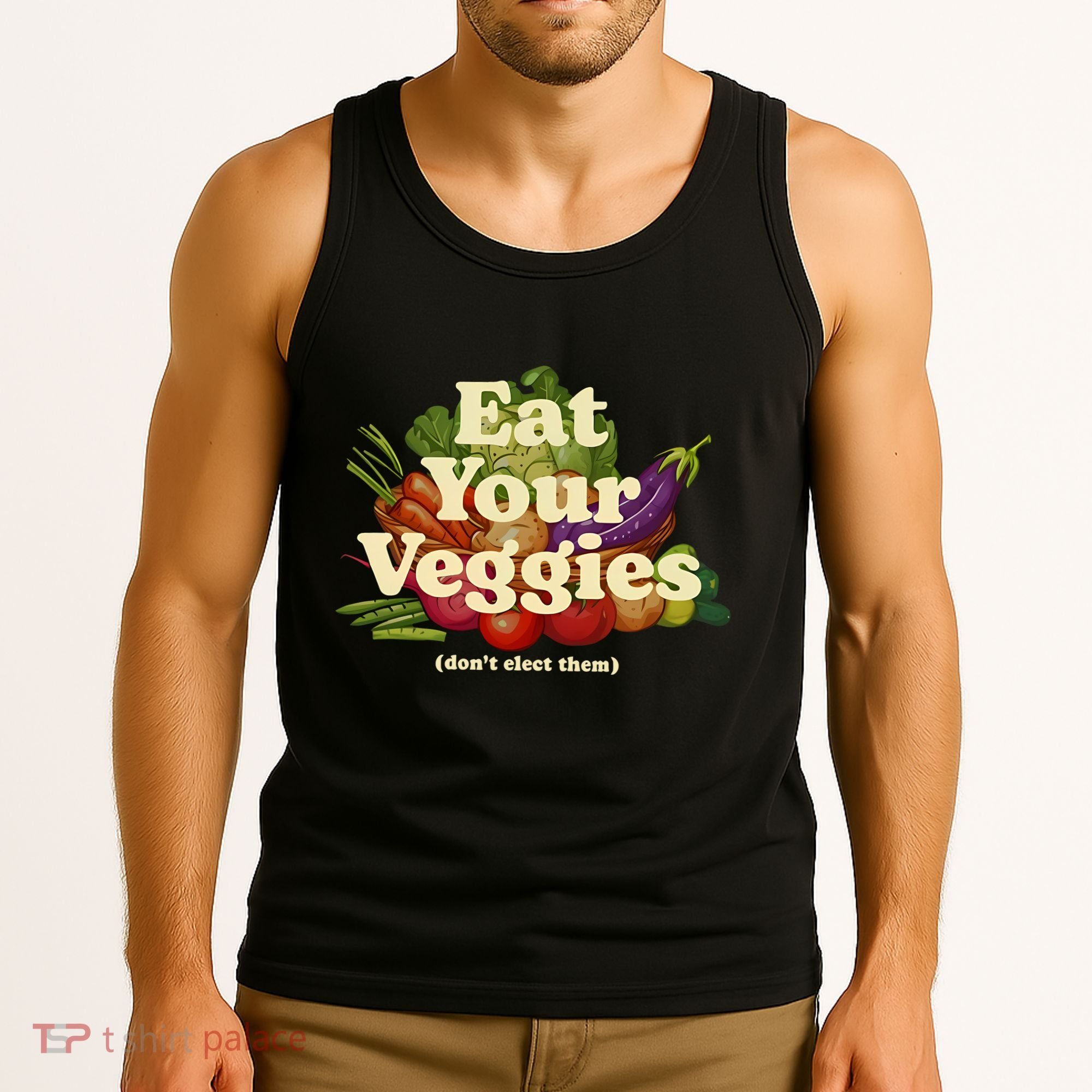 Eat Your Veggies DonT Elect Them Tank Top