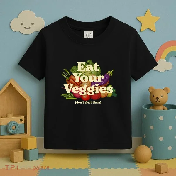 Eat Your Veggies DonT Elect Them Toddler T-Shirt