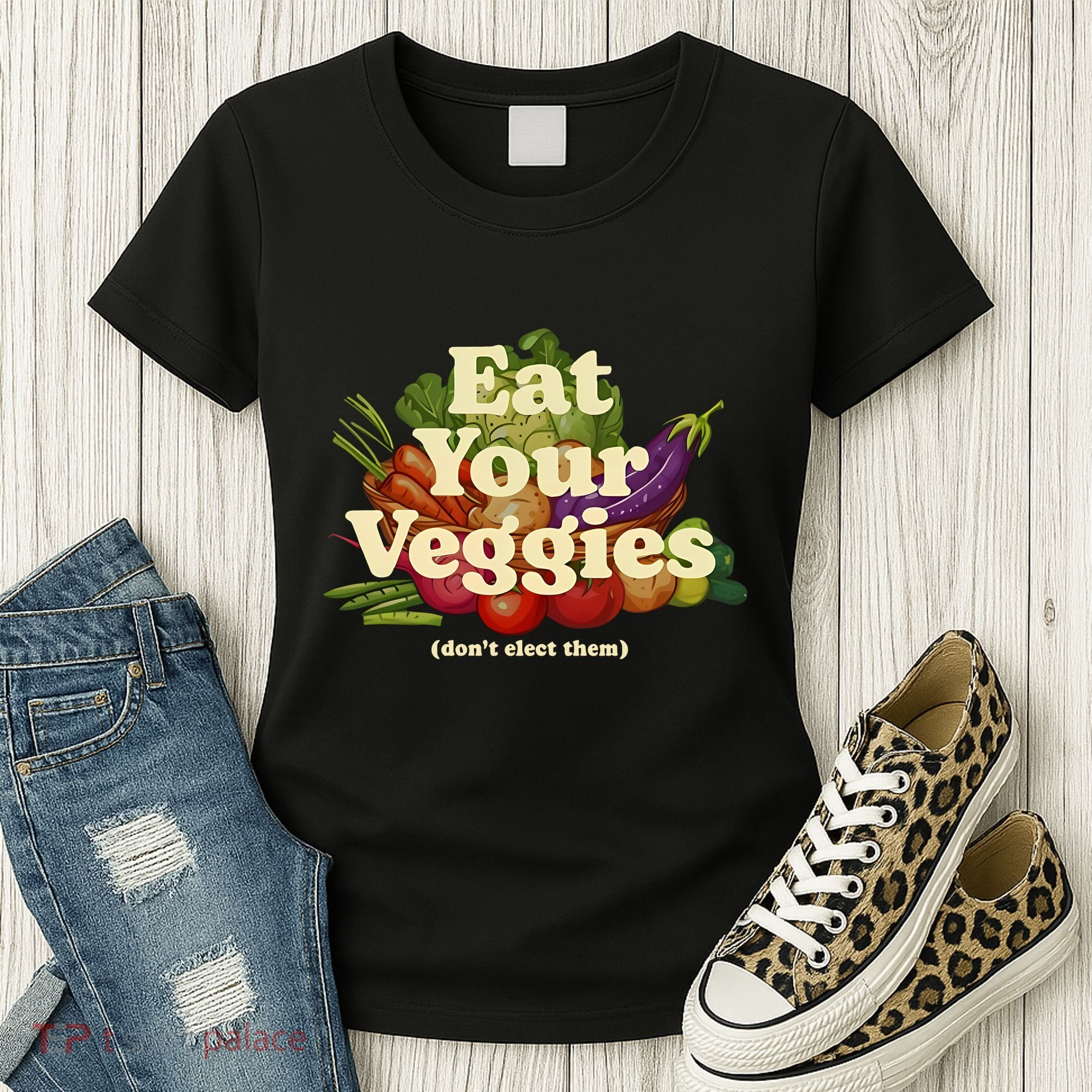 Eat Your Veggies DonT Elect Them Women's T-Shirt