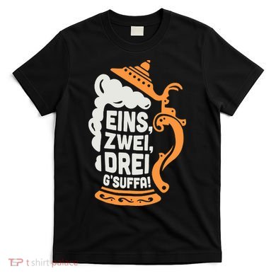 Eins Zwei Drei Gsuffa Bottoms Up Oktoberfest Prost Funny Beer T-Shirt