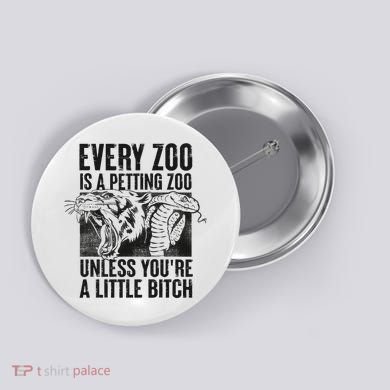 Every Zoo Is A Petting Zoo Funny Animal Design Button