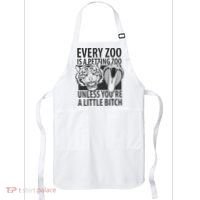 Every Zoo Is A Petting Zoo Unless Youre A Little Bitch Premium Apron thumb 0