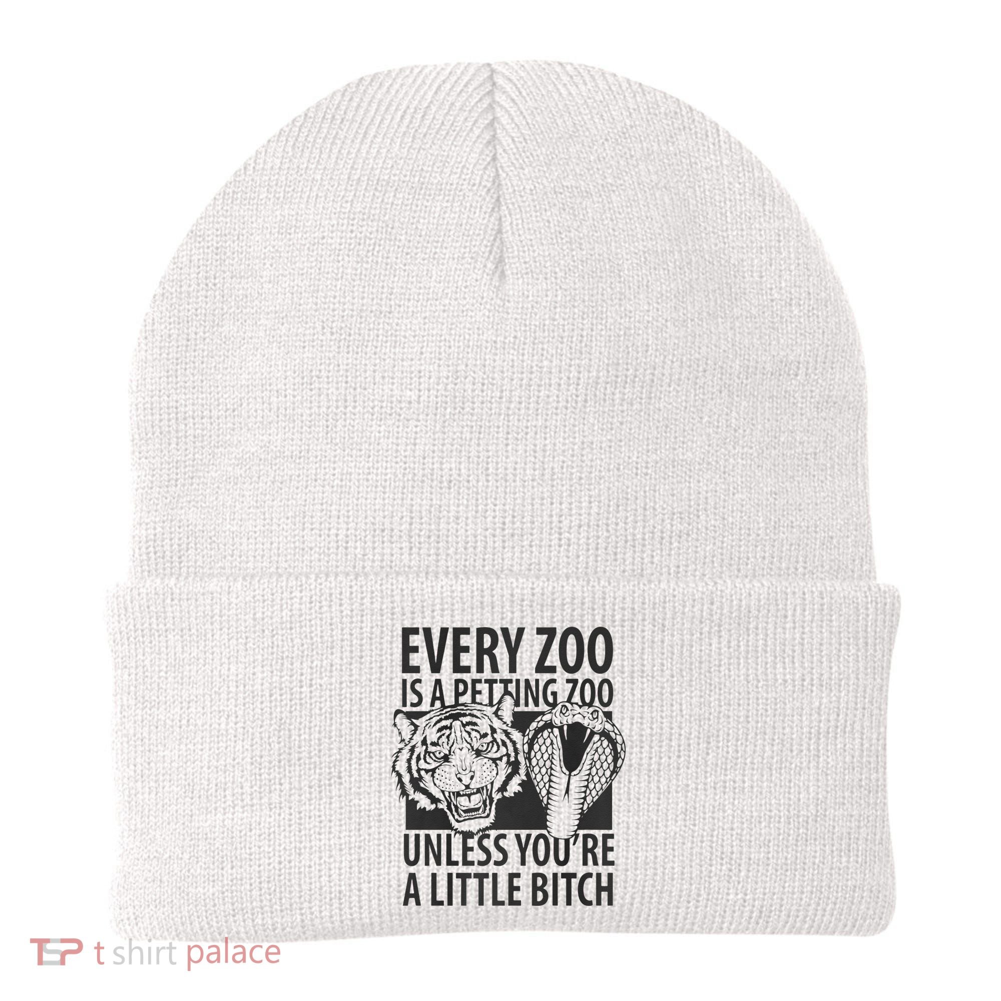 Every Zoo Is A Petting Zoo Unless Youre A Little Bitch Premium Beanie