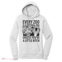 Every Zoo Is A Petting Zoo Unless Youre A Little Bitch Premium Women's Hoodie thumb 0