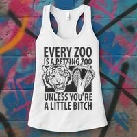 Every Zoo Is A Petting Zoo Unless Youre A Little Bitch Premium Women's Tank Top thumb 3