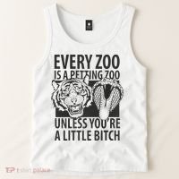 Every Zoo Is A Petting Zoo Unless Youre A Little Bitch Premium Tank Top thumb 2