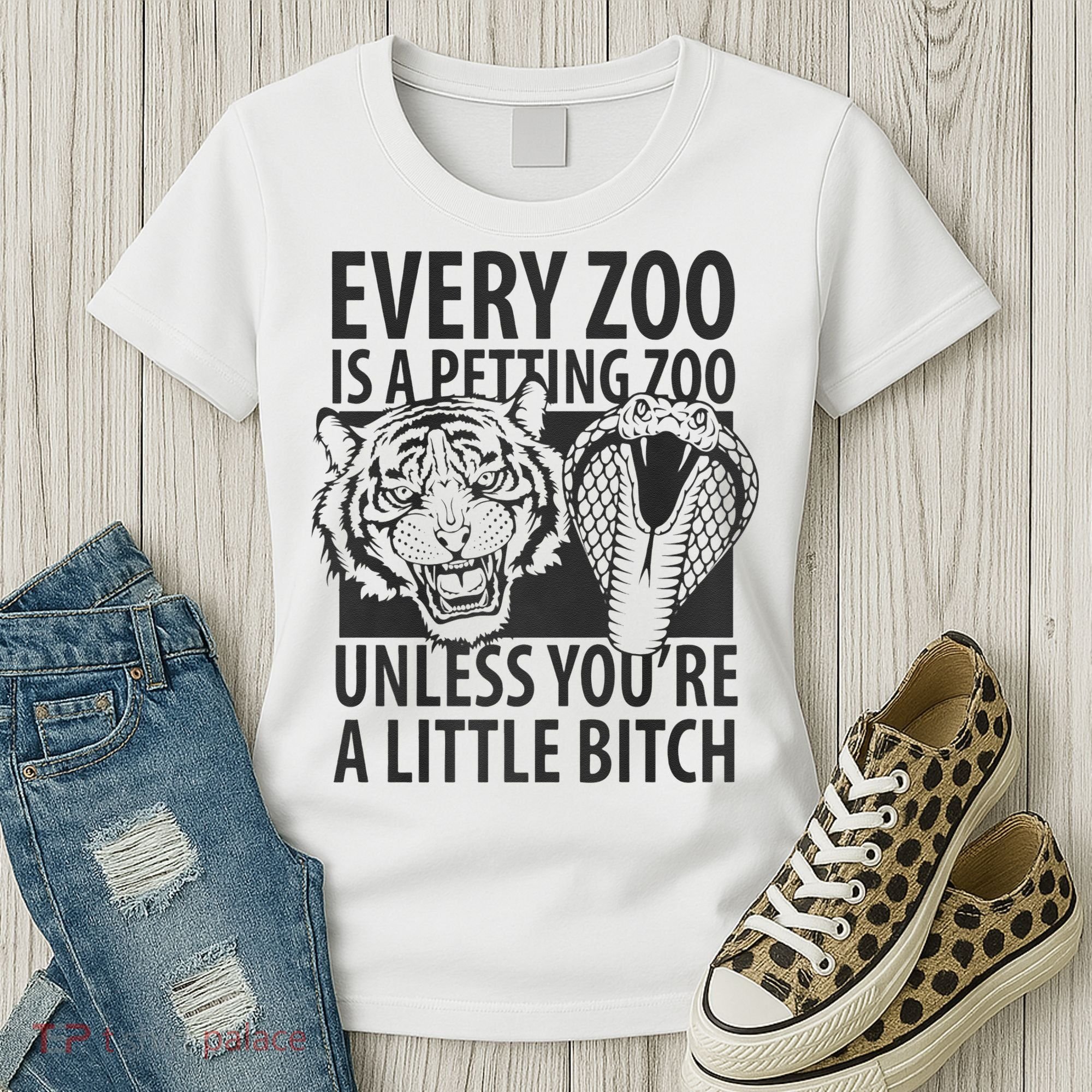 Every Zoo Is A Petting Zoo Unless Youre A Little Bitch Premium Women's T-Shirt