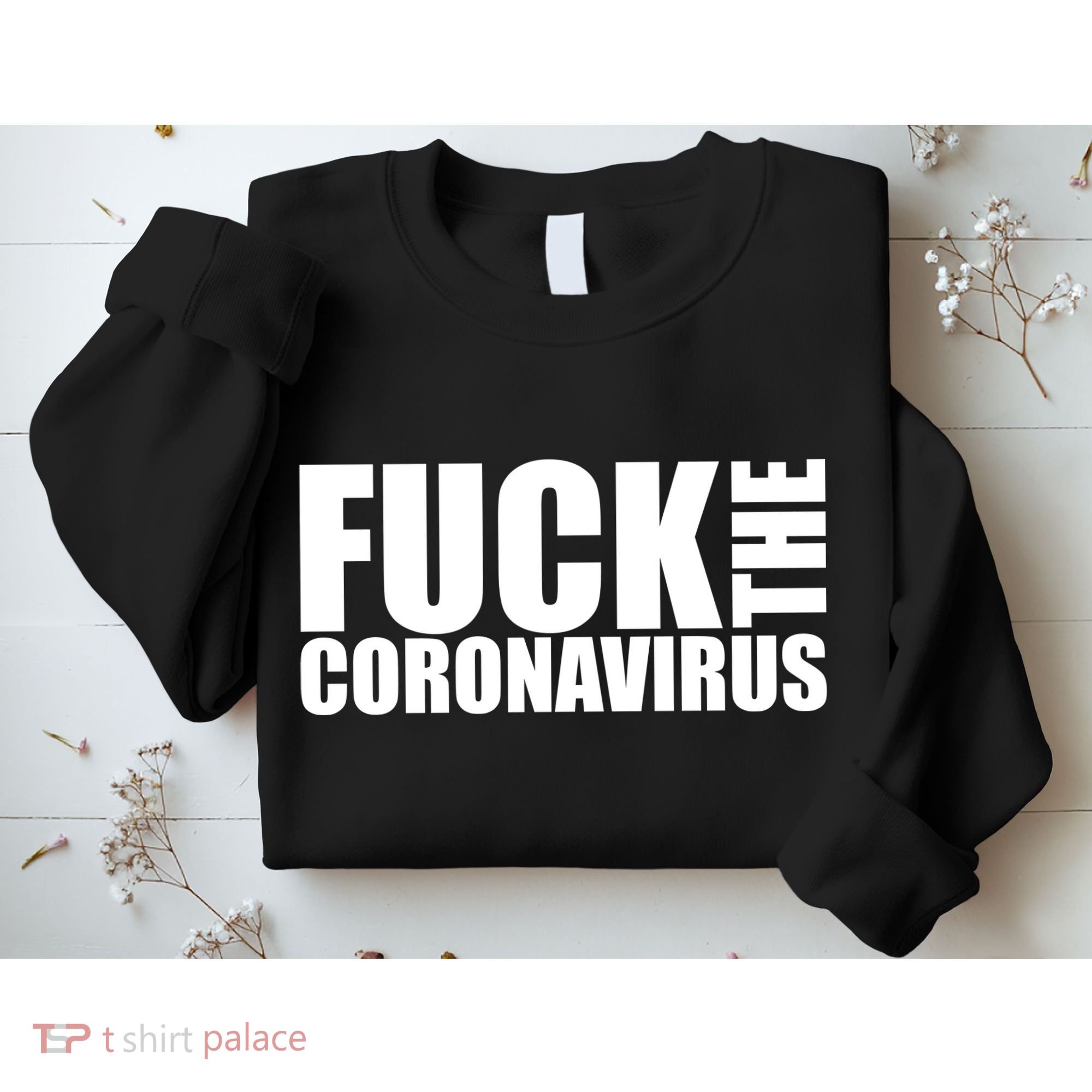 F--K The Coronavirus Sweatshirt
