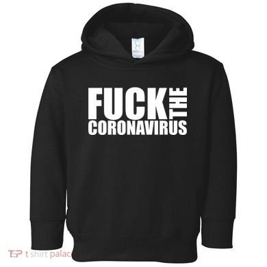 F--K The Coronavirus Toddler Hoodie