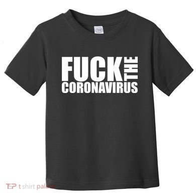 F--K The Coronavirus Toddler T-Shirt