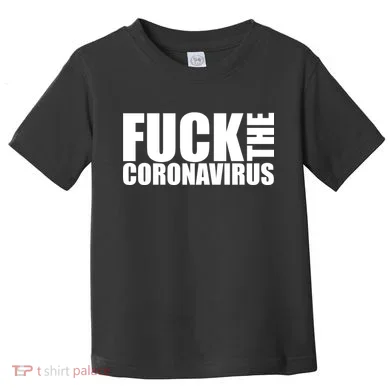 F--K The Coronavirus Toddler T-Shirt