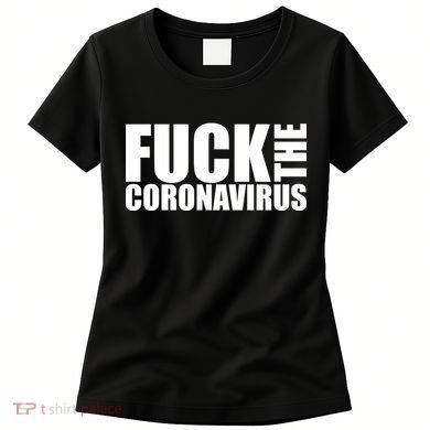 F--K The Coronavirus Women's T-Shirt
