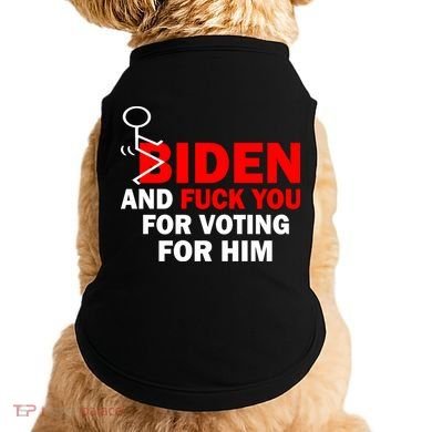 F Biden And Fu*k You For Voting For Him Doggie Tank