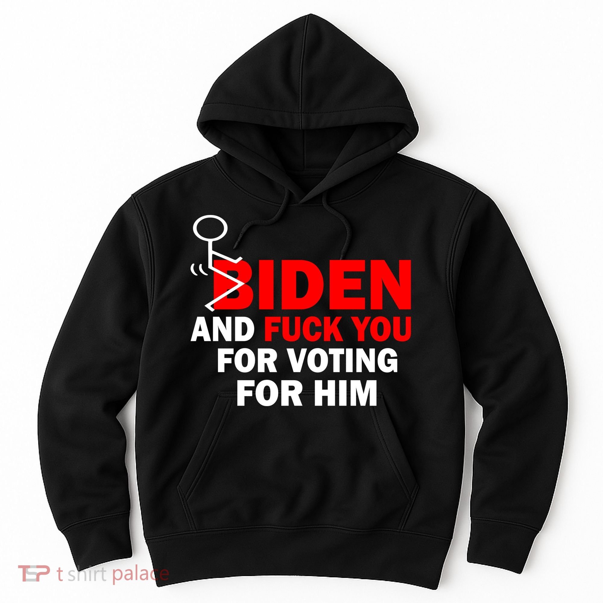 F Biden And Fu*k You For Voting For Him Hoodie