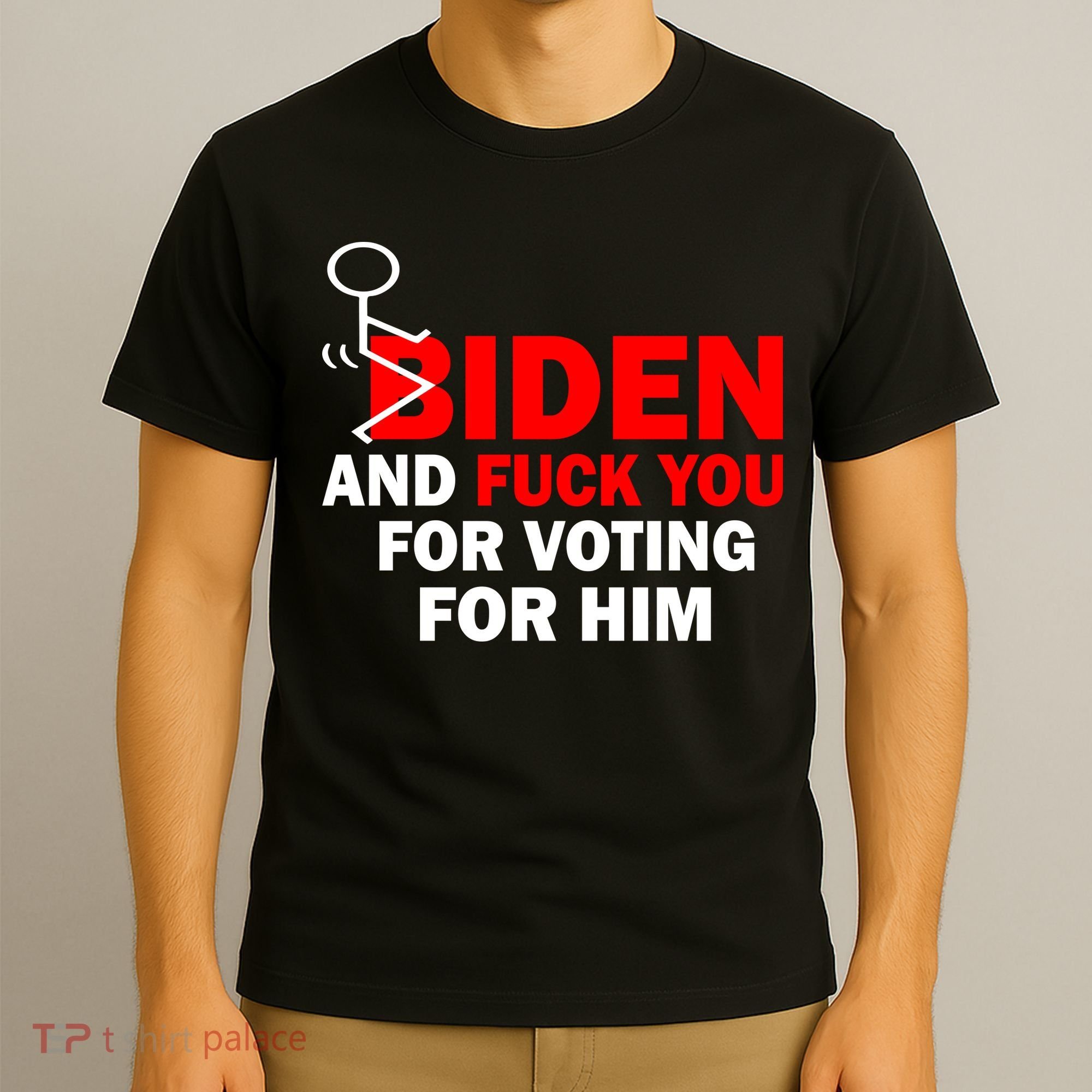 F Biden And Fu*k You For Voting For Him T-Shirt