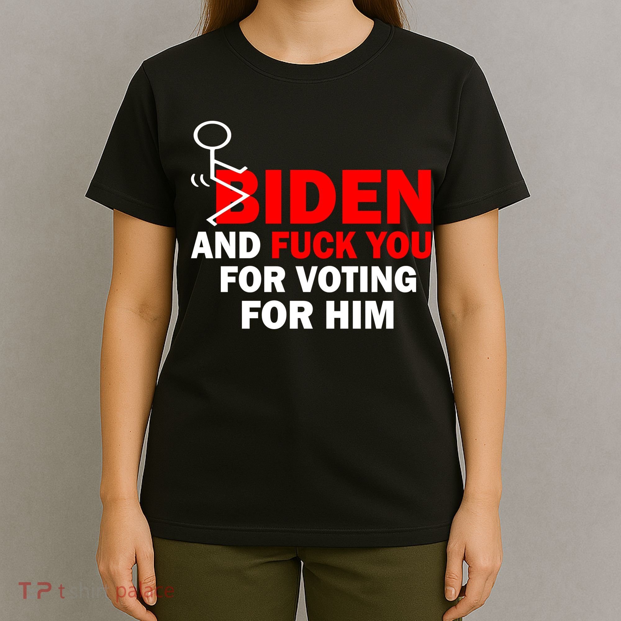 F Biden And Fu*k You For Voting For Him T-Shirt
