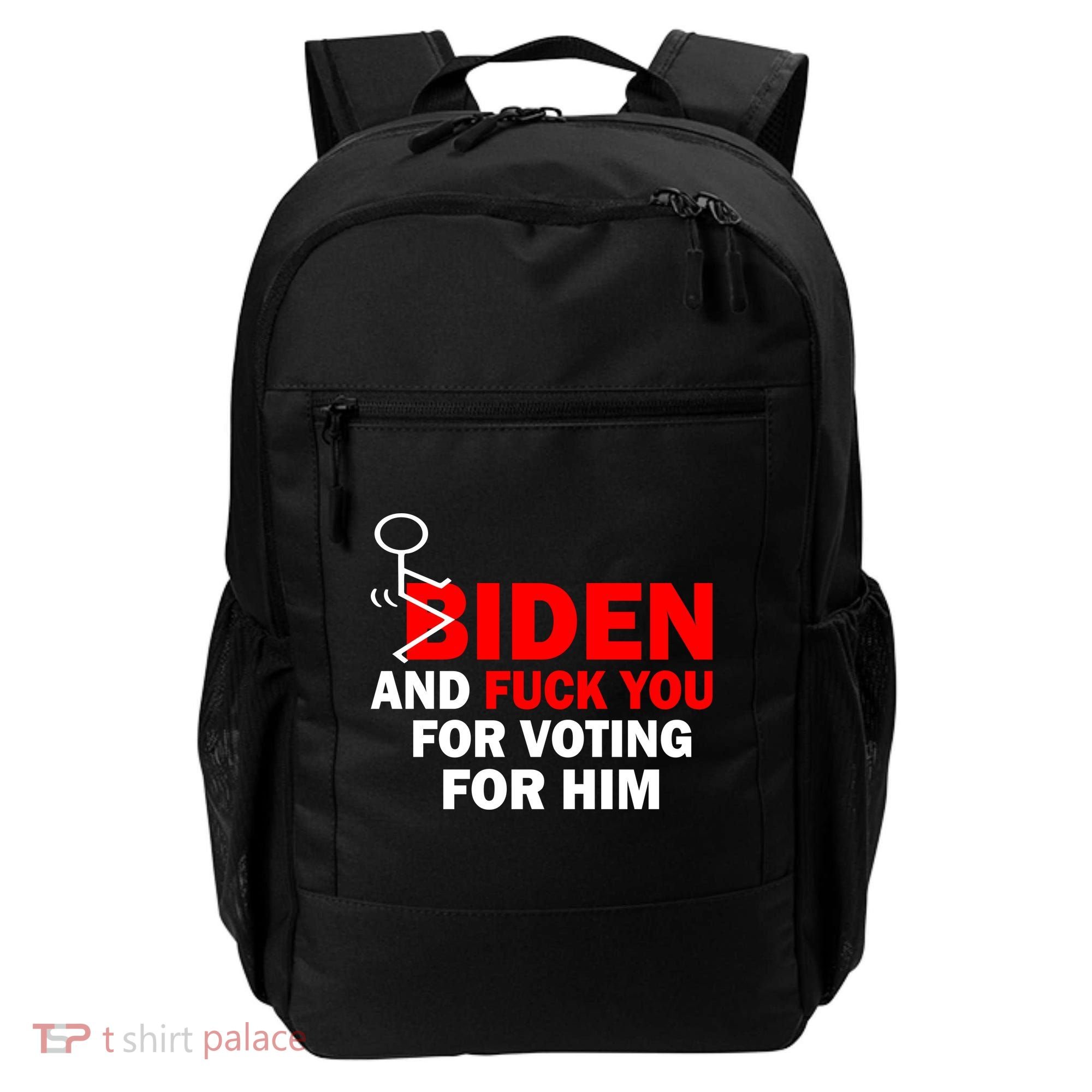 F Biden And Fu*k You For Voting For Him Backpack