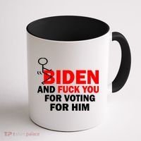 F Biden And Fu*k You For Voting For Him Coffee Mug thumb 1