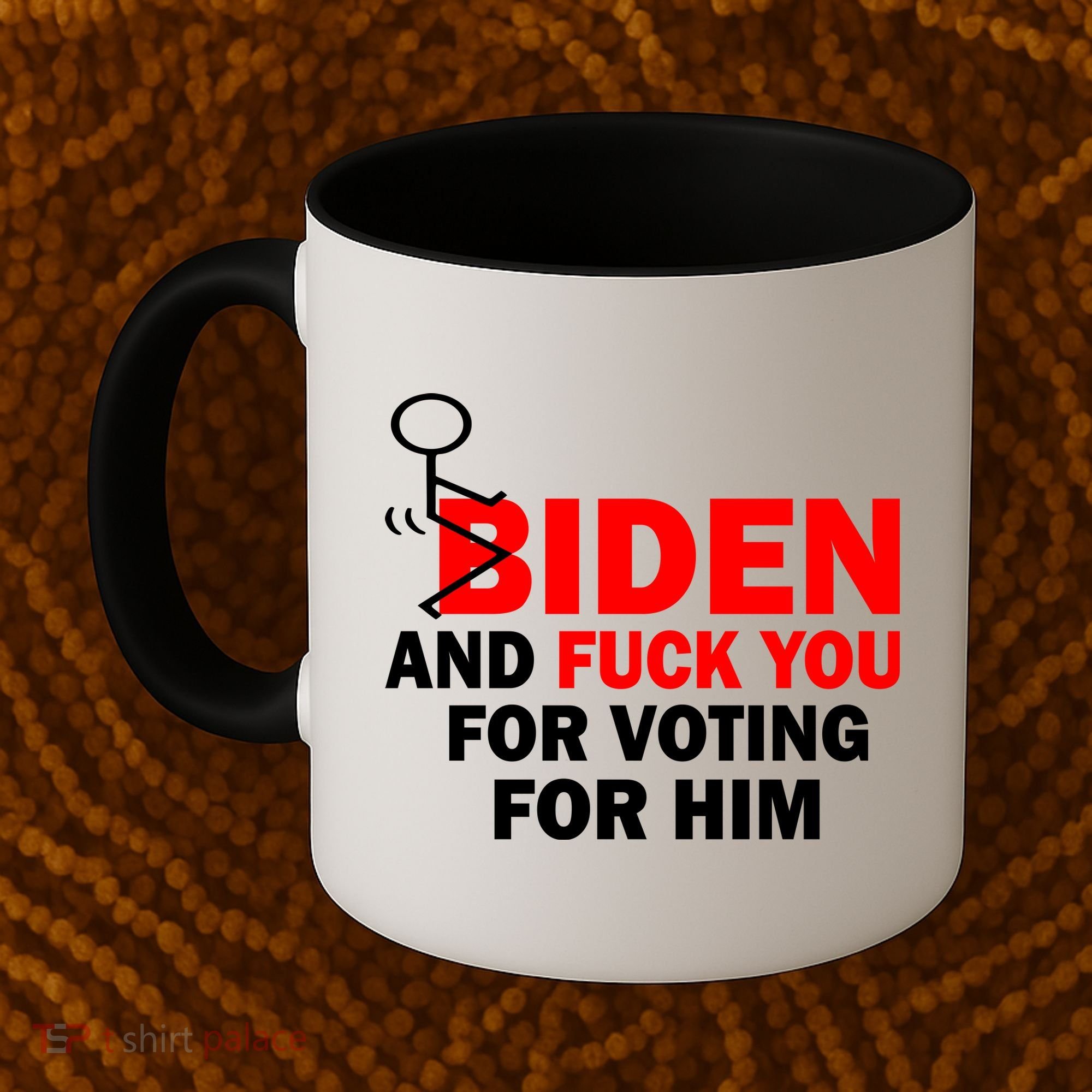 F Biden And Fu*k You For Voting For Him Coffee Mug