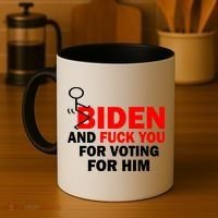 F Biden And Fu*k You For Voting For Him Coffee Mug thumb 4