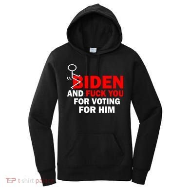F Biden And Fu*k You For Voting For Him Women's Hoodie