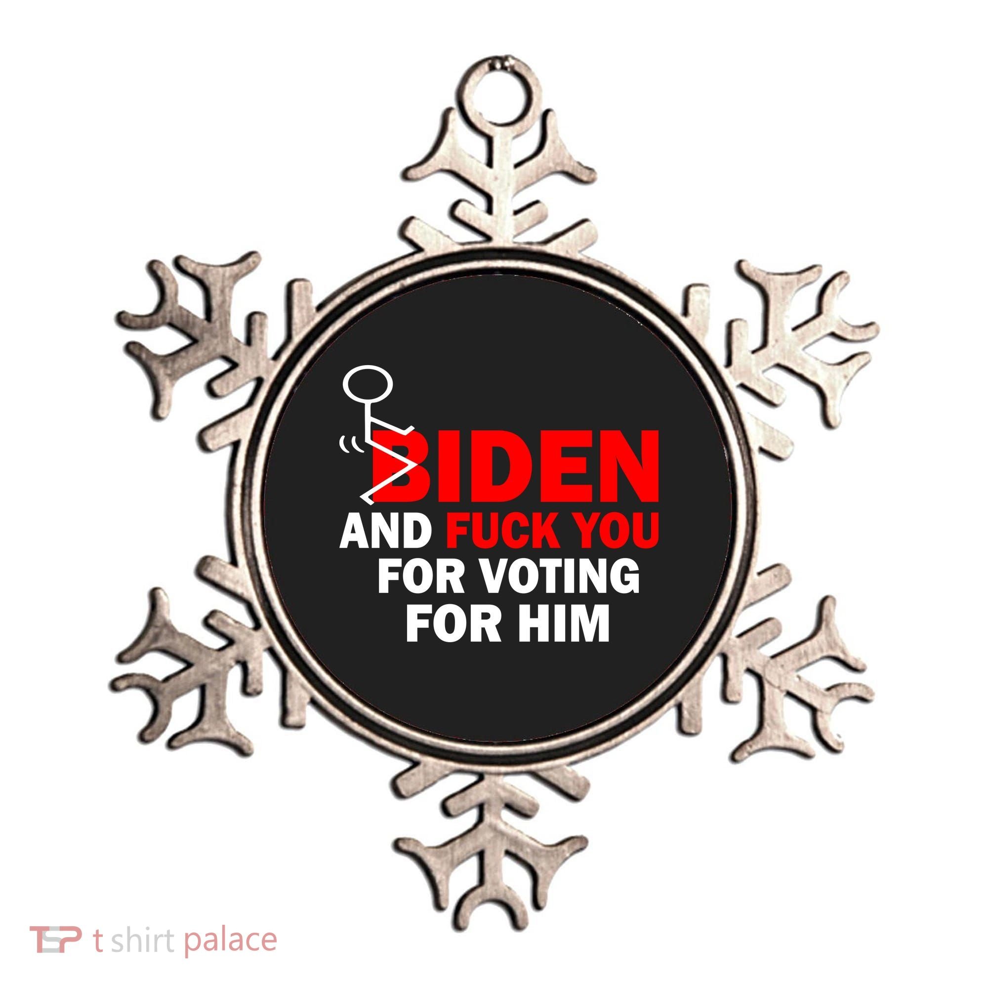 F Biden And Fu*k You For Voting For Him Ornament