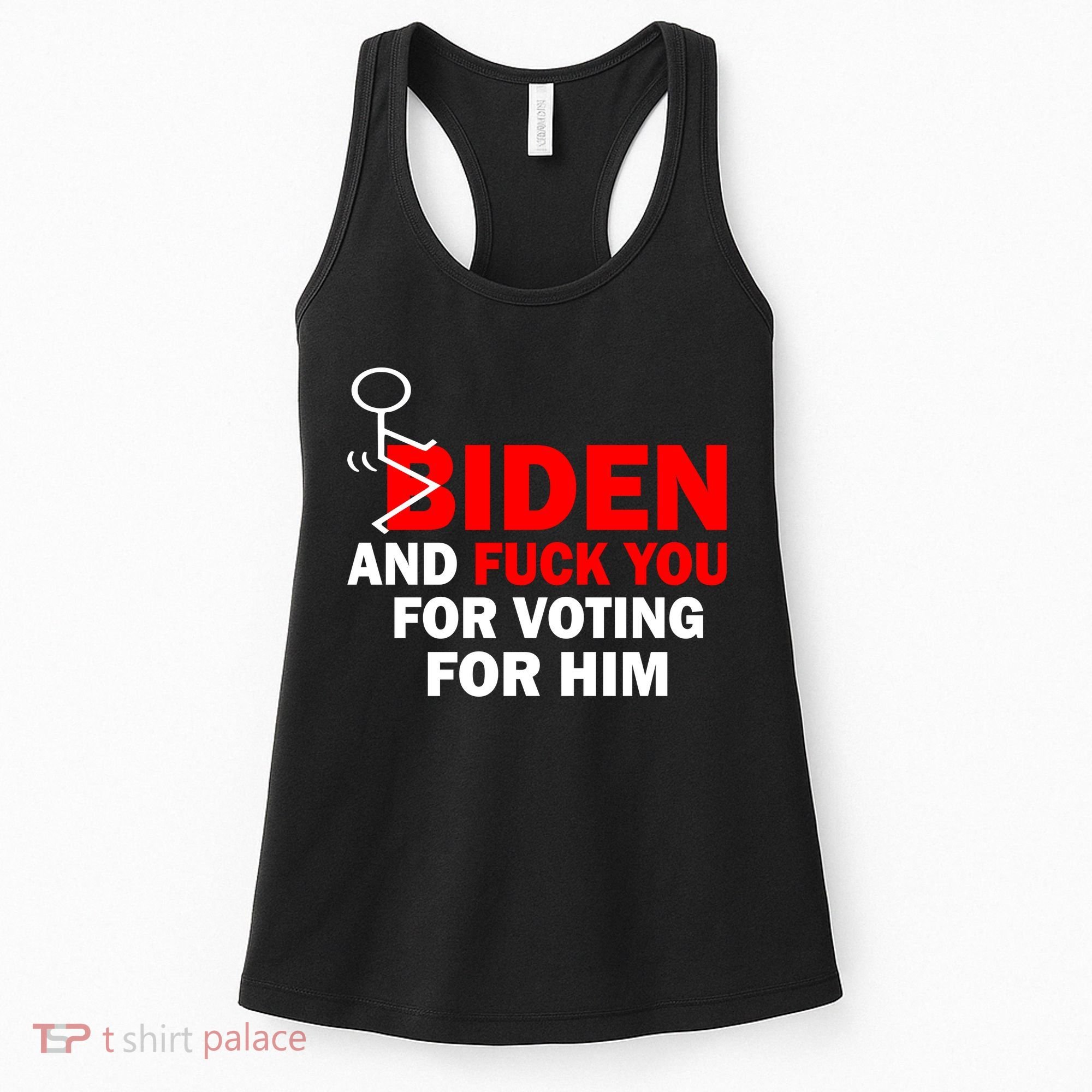 F Biden And Fu*k You For Voting For Him Women's Tank Top