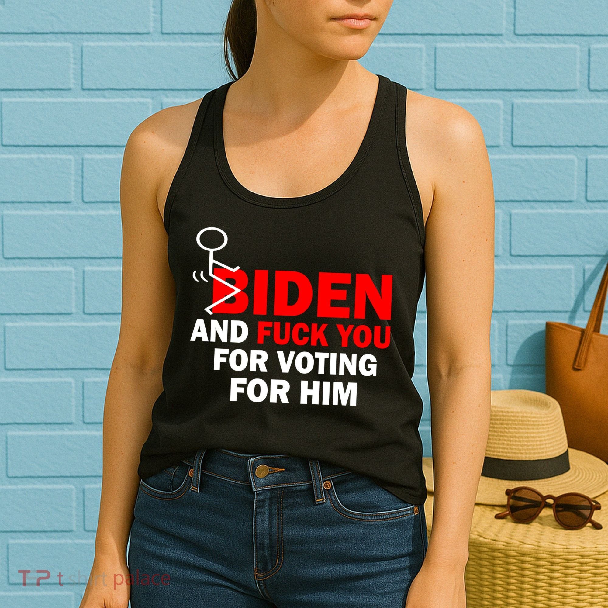 F Biden And Fu*k You For Voting For Him Women's Tank Top