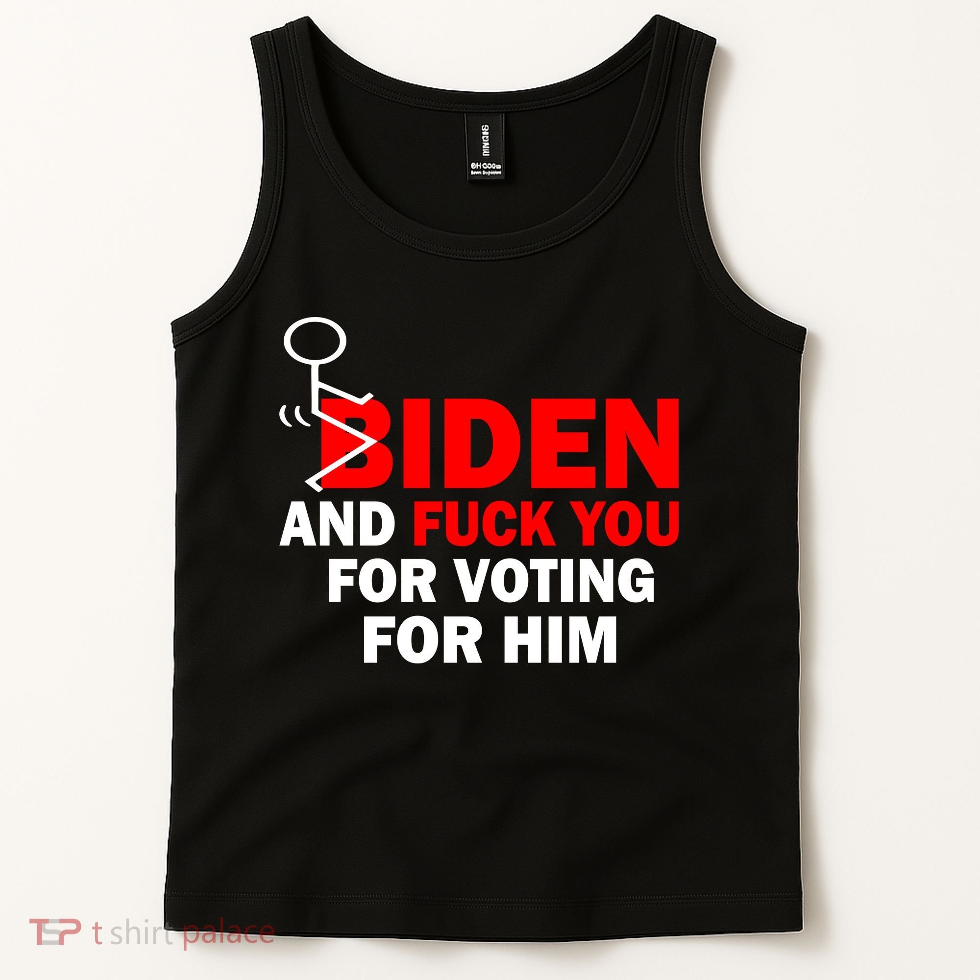F Biden And Fu*k You For Voting For Him Tank Top