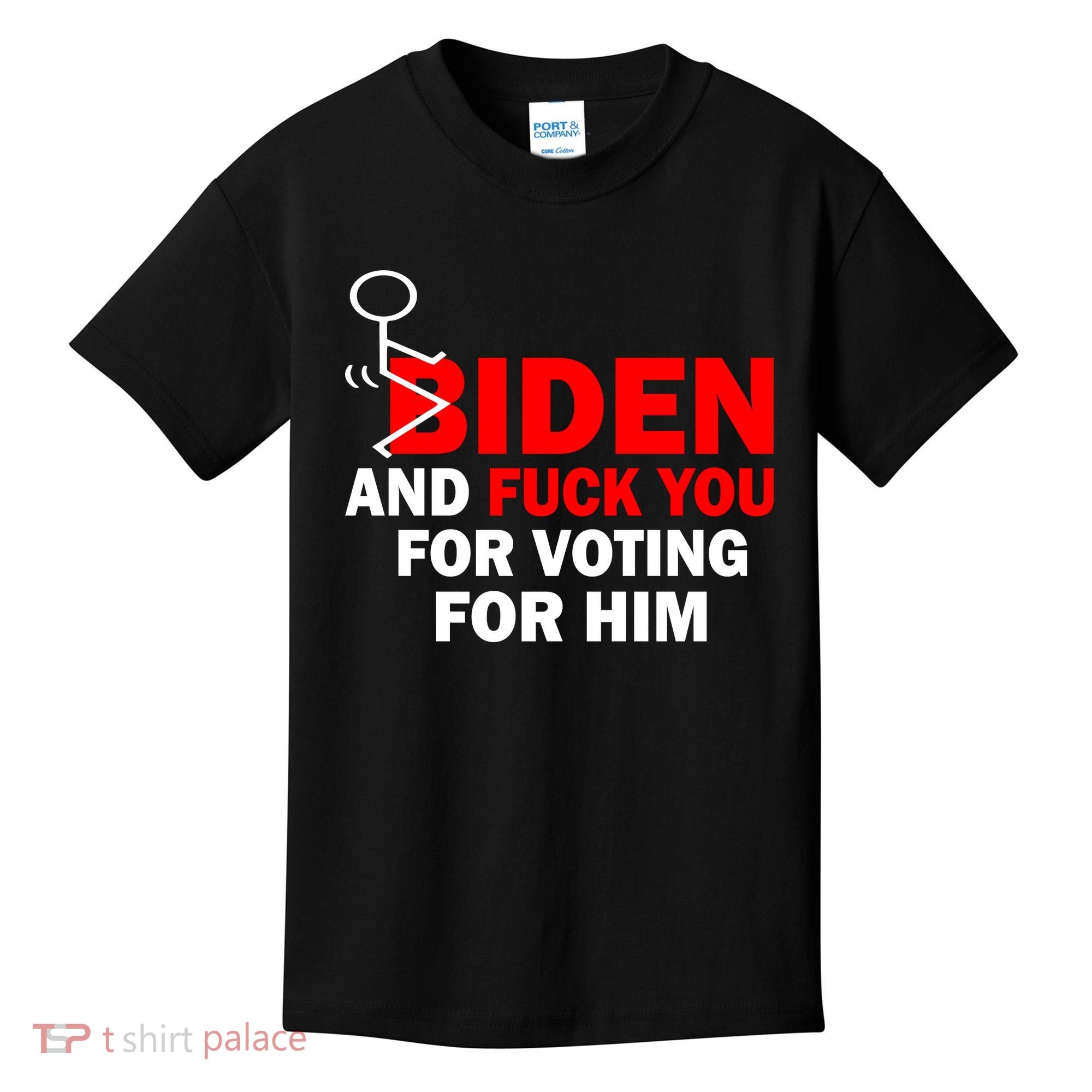 F Biden And Fu*k You For Voting For Him Kids T-Shirt