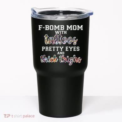 F-Bomb Mom With Tattoos and Thick Thighs Tumbler