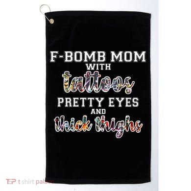 F-Bomb Mom With Tattoos and Thick Thighs Golf Towel