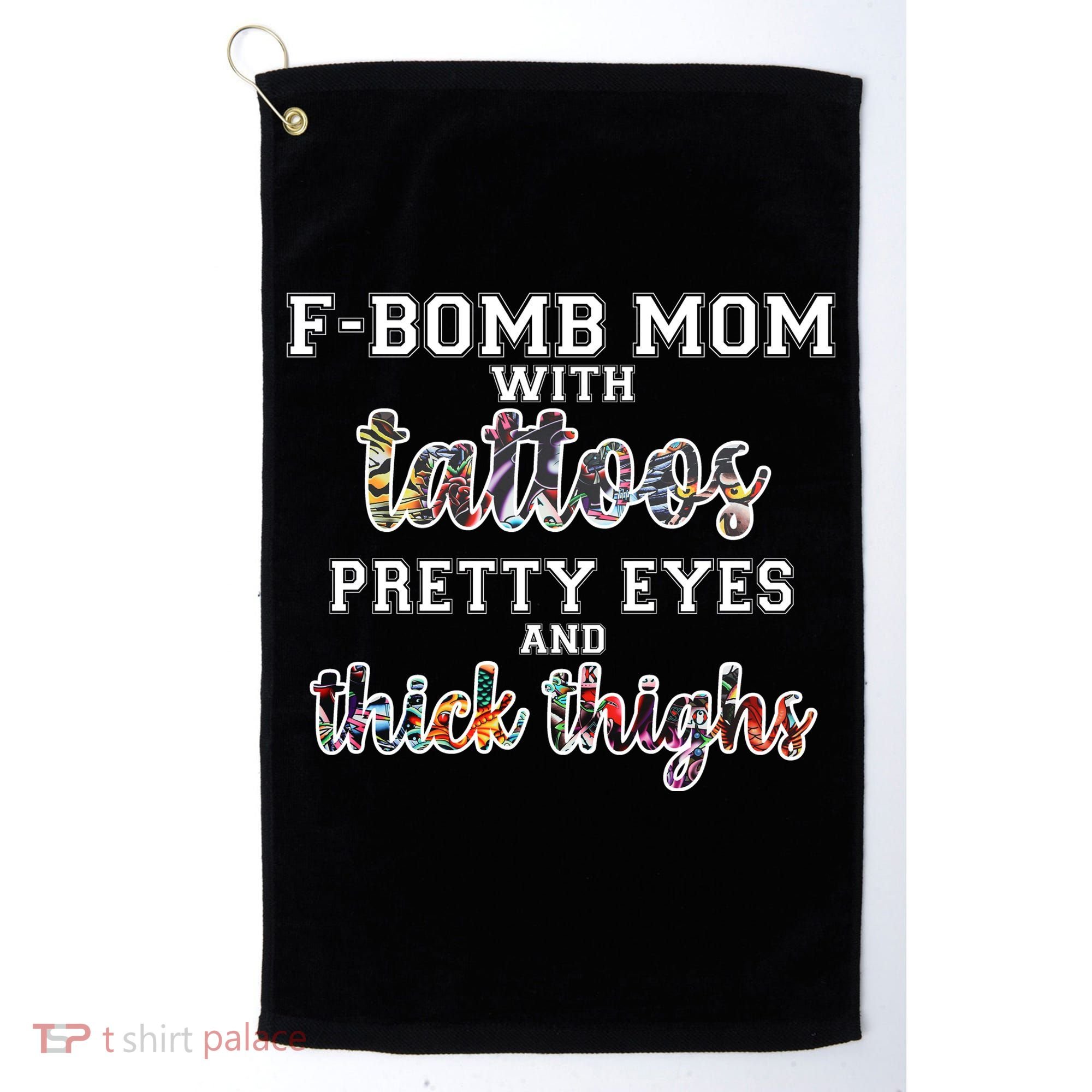 F-Bomb Mom With Tattoos and Thick Thighs Golf Towel