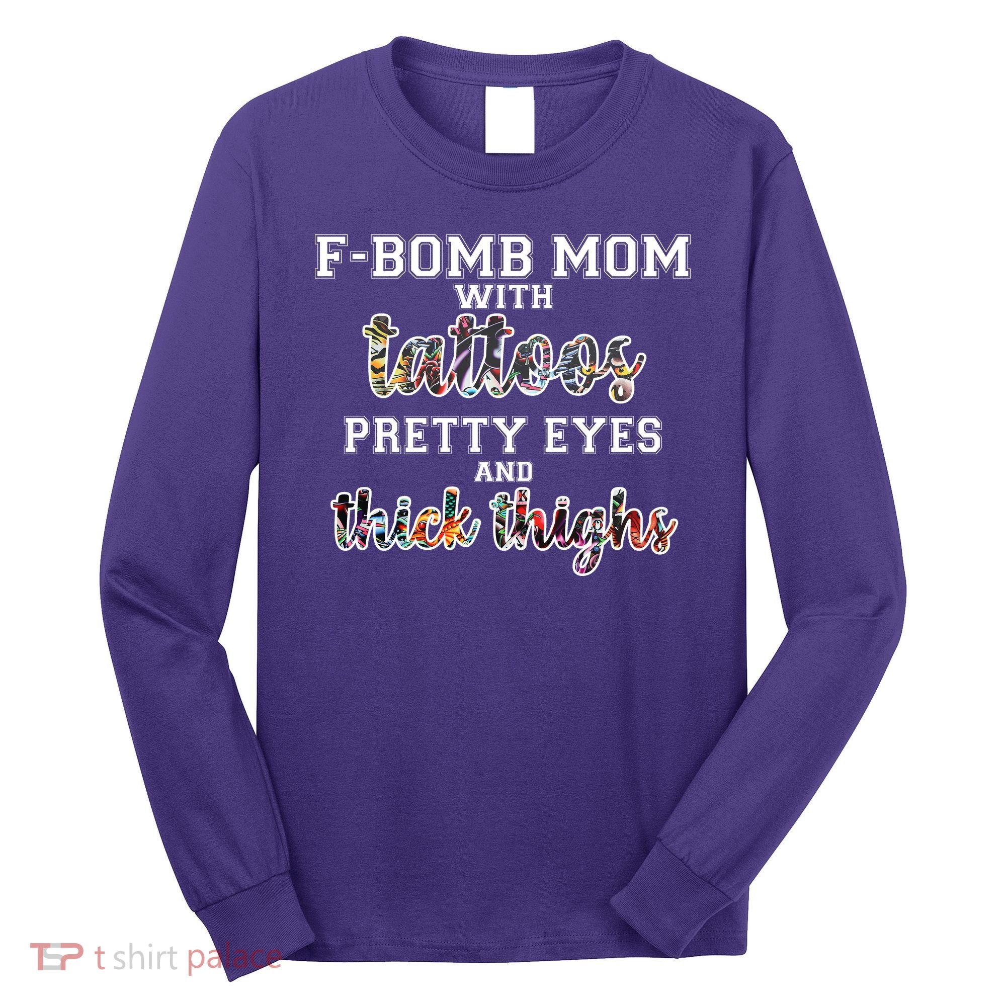 F-Bomb Mom With Tattoos and Thick Thighs Long Sleeve Shirt