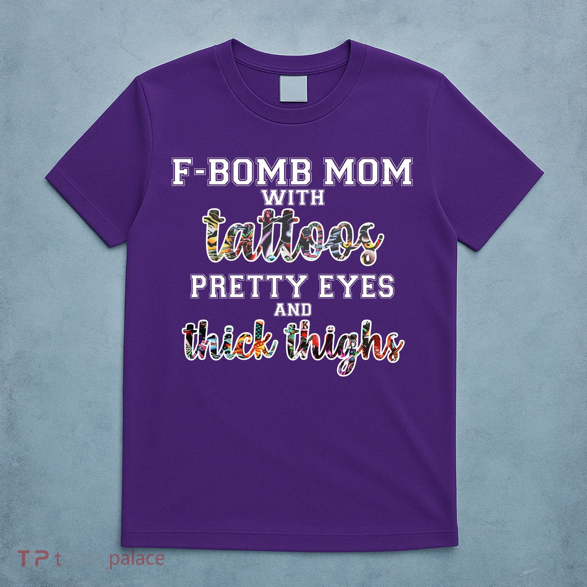 F-Bomb Mom With Tattoos and Thick Thighs T-Shirt