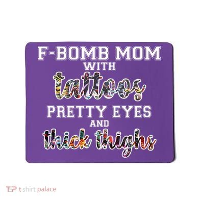 F-Bomb Mom With Tattoos and Thick Thighs Mousepad