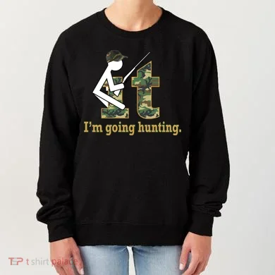 F It Im Going Hunting Women's Sweatshirt