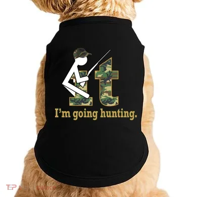 F It Im Going Hunting Doggie Tank