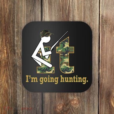 F It Im Going Hunting Coaster