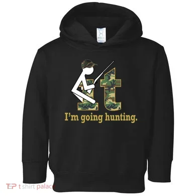 F It Im Going Hunting Toddler Hoodie