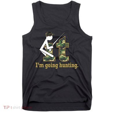 F It Im Going Hunting Tank Top