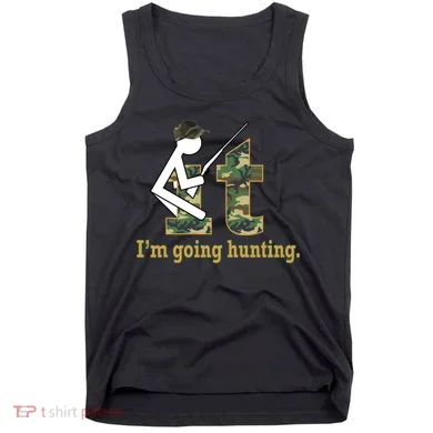 F It Im Going Hunting Tank Top