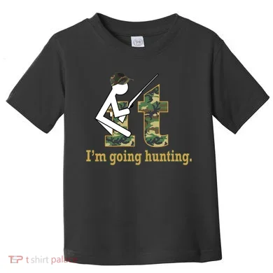 F It Im Going Hunting Toddler T-Shirt