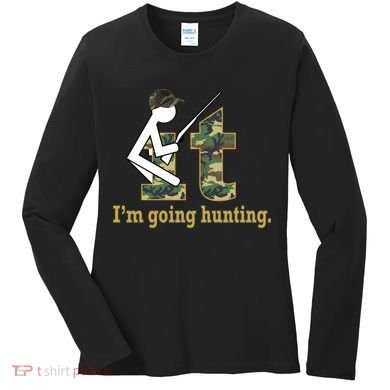 F It Im Going Hunting Women's Long Sleeve Shirt