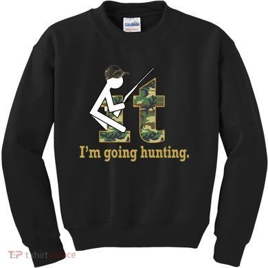 F It Im Going Hunting Kids Sweatshirt