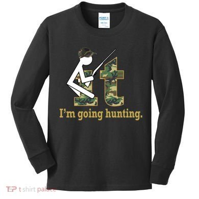F It Im Going Hunting Kids Long Sleeve Shirt