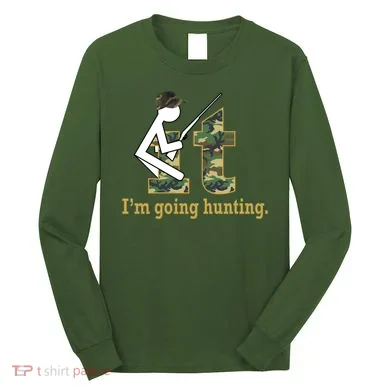 F It Im Going Hunting Long Sleeve Shirt